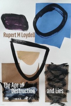 The Age of Destruction and Lies - Loydell, Rupert M