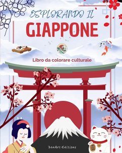 Esplorando il Giappone - Libro da colorare culturale - Disegni creativi classici e contemporanei di simboli giapponesi - Editions, Zenart