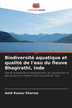 Biodiversité aquatique et qualité de l'eau du fleuve Bhagirathi, Inde - Sharma, Amit Kumar