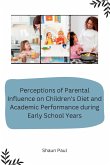 Perceptions of Parental Influence on Children's Diet and Academic Performance during Early School Years