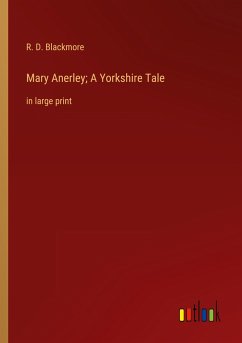 Mary Anerley; A Yorkshire Tale - Blackmore, R. D.
