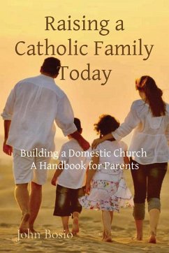 Raising a Catholic Family Today - Bosio, John