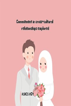 Commitment in Cross-Cultural Relationships Explored - Roy, Ashis