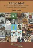 Africanidad : treinta temas de historia, política, filosofía y cultura de África y sus diásporas