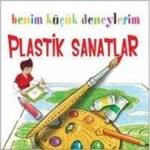 Benim Kücük Deneylerim - Plastik Sanatlar