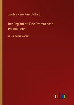 Der Engländer; Eine Dramatische Phantasterei - Lenz, Jakob Michael Reinhold