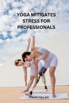Yoga Mitigates Stress for Professionals - Tiwari, Pallavi