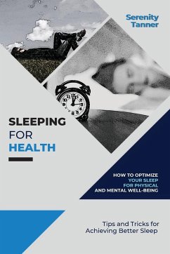 Sleeping for Health-How to Optimize Your Sleep for Physical and Mental Well-being - Tanner, Serenity