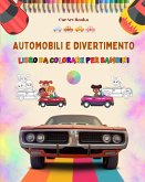 Automobili e divertimento - Libro da colorare per bambini - Divertente raccolta di scene d'auto