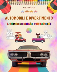 Automobili e divertimento - Libro da colorare per bambini - Divertente raccolta di scene d'auto - Books, Carart