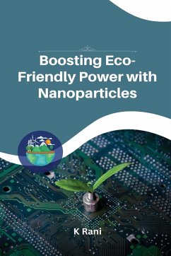 Boosting Eco-Friendly Power with Nanoparticles - Rani, K.
