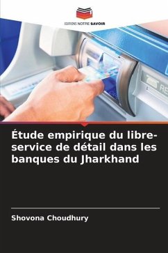 Étude empirique du libre-service de détail dans les banques du Jharkhand - Choudhury, Shovona