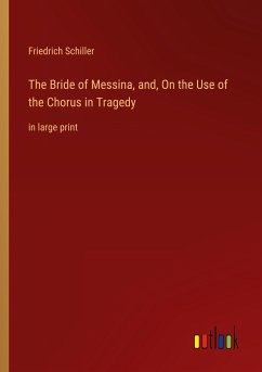 The Bride of Messina, and, On the Use of the Chorus in Tragedy