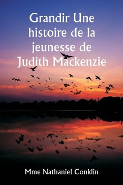 Grandir Une histoire de la jeunesse de Judith Mackenzie - Conklin, Mme Nathaniel