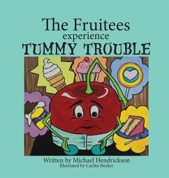 The Fruitees Experience Tummy Trouble - Hendrickson, Michael