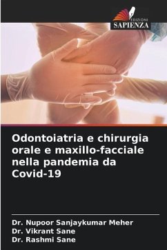 Odontoiatria e chirurgia orale e maxillo-facciale nella pandemia da Covid-19 - Meher, Dr. Nupoor Sanjaykumar;Sane, Dr. Vikrant;Sane, Dr. Rashmi