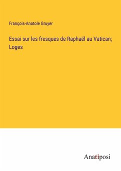 Essai sur les fresques de Raphaël au Vatican; Loges - Gruyer, François-Anatole