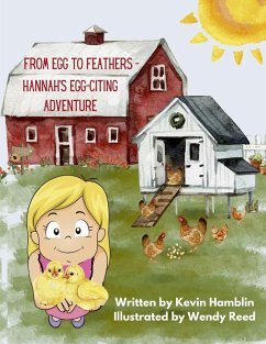 From Egg to Feather - Hannah's Egg-citing Adventure - Hamblin, Kevin