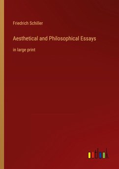Aesthetical and Philosophical Essays - Schiller, Friedrich