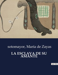 LA ESCLAVA DE SU AMANTE - de Zayas, María; Sotomayor