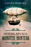 Sisters, Rivals, Monster Hunters (Gasbags & Brides, #1) (eBook, ePUB) Sisters, Rivals, Monster Hunters (Gasbags & Brides, #1) (eBook, ePUB)