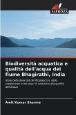 Biodiversità acquatica e qualità dell'acqua del fiume Bhagirathi, India