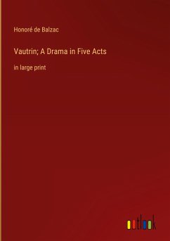 Vautrin; A Drama in Five Acts - Balzac, Honoré de