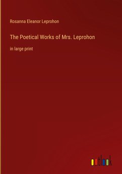 The Poetical Works of Mrs. Leprohon - Leprohon, Rosanna Eleanor