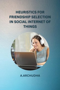 Heuristics for Friendship Selection in Social Internet of Things - A, Archudha