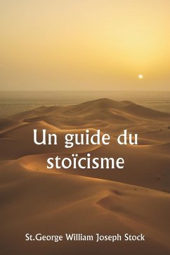 Un guide du stoïcisme - Stock, St. George William Joseph