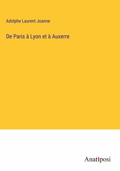 De Paris à Lyon et à Auxerre - Joanne, Adolphe Laurent