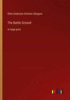 The Battle Ground - Glasgow, Ellen Anderson Gholson