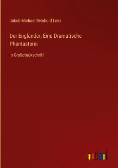 Der Engländer; Eine Dramatische Phantasterei - Lenz, Jakob Michael Reinhold