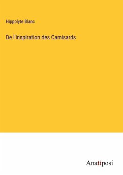 De l'inspiration des Camisards - Blanc, Hippolyte