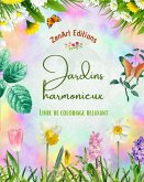Jardins harmonieux - Livre de coloriage relaxant - Incroyables dessins de mandala et de jardin pour soulager le stress