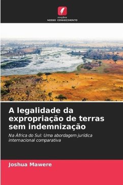 A legalidade da expropriação de terras sem indemnização - Mawere, Joshua