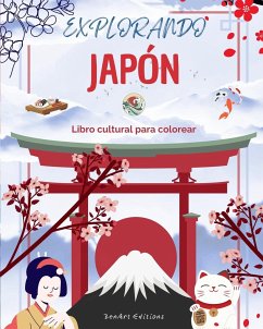 Explorando Japón - Libro cultural para colorear - Diseños creativos clásicos y contemporáneos de símbolos japoneses - Editions, Zenart