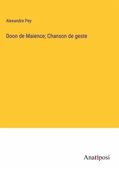 Doon de Maience; Chanson de geste - Pey, Alexandre