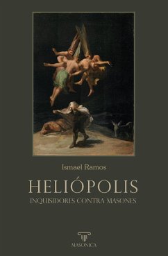HELIÓPOLIS. Inquisidores contra masones HELIÓPOLIS. Inquisidores contra masones