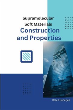 Supramolecular Soft Materials Construction and Properties - Banerjee, Rahul