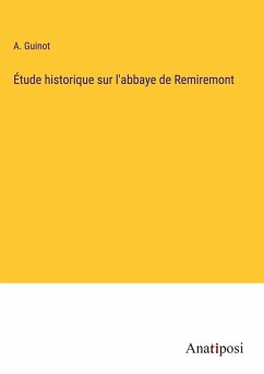 Étude historique sur l'abbaye de Remiremont - Guinot, A.