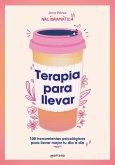 Terapia Para Llevar: 100 Herramientas Psicológicas Para Llevar Mejor Tu Día a Dí a / Therapy to Go