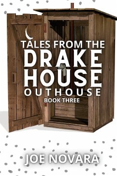 Tales From the Drake House Outhouse, Book Three - Novara, Joe