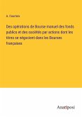 Des opérations de Bourse manuel des fonds publics et des sociétés par actions dont les titres se négocient dans les Bourses françaises
