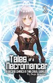 Tales of a Necromancer : A Second Chance in this Cruel World Volume 2 (eBook, ePUB)