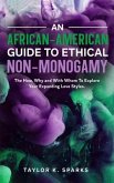 An African-American Guide To Ethical Non-Monogamy The How, Why and With Whom To Explore Your Expanding Love Styles (eBook, ePUB)