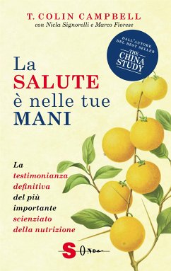 La salute è nelle tue mani (eBook, ePUB) - Colin Campbell, T.; Fiorese, Marco; Signorelli, Nicla