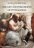 The Life and Philosophy of Pythagoras (eBook, ePUB)