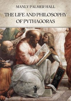 The Life and Philosophy of Pythagoras (eBook, ePUB) - Palmer Hall, Manly