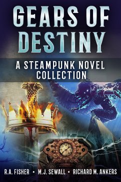 Gears of Destiny (eBook, ePUB) - Ankers, Richard M.; Fisher, R.A.; Sewall, M.J.